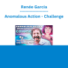 Renée Garcia - Anomalous Action - Challenge
