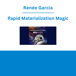 Renée Garcia - Rapid Materialization Magic