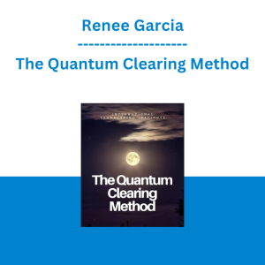 Renee Garcia - The Quantum Clearing Method