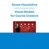 Renee Hasseldine - Visual Models for Course Creators