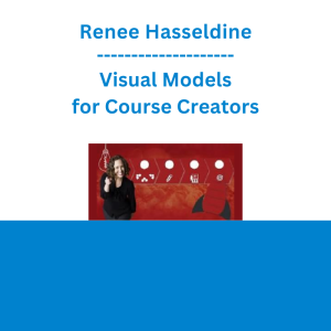 Renee Hasseldine - Visual Models for Course Creators