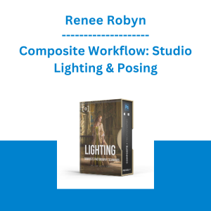 Renee Robyn - Composite Workflow: Studio Lighting & Posing