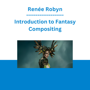 Renée Robyn - Introduction to Fantasy Compositing
