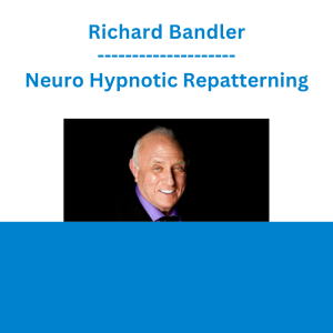 Richard Bandler - Neuro Hypnotic Repatterning