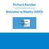 Richard Bandler - Welcome to Reality (2001)