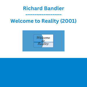 Richard Bandler - Welcome to Reality (2001)