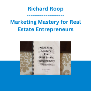 Richard Roop - Marketing Mastery for Real Estate Entrepreneurs