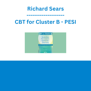 Richard Sears - CBT for Cluster B: Proven Strategies for Borderline, Narcissistic, Antisocial & Histrionic Personality Disorders - PESI