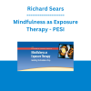 Richard Sears - Mindfulness as Exposure Therapy: Avoiding the Avoidance Trap - PESI