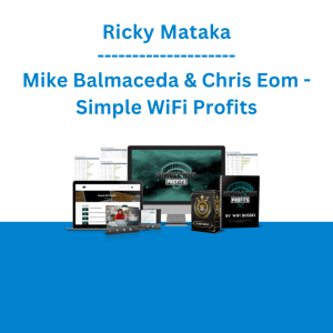 Ricky Mataka, Mike Balmaceda & Chris Eom - Simple WiFi Profits