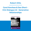 Robert Dilts, Carol Kershaw & Dan Short - IC11 Dialogue 13 - Generative Relationships