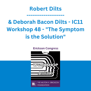 Robert Dilts & Deborah Bacon Dilts - IC11 Workshop 48 - "The Symptom is the Solution": Welcoming and Working with Archetypal Energies
