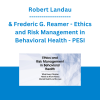 Robert Landau & Frederic G. Reamer - Ethics and Risk Management in Behavioral Health: What Every Clinician Needs to Know About Mental Health and the Law - PESI
