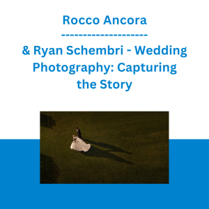 Rocco Ancora & Ryan Schembri - Wedding Photography: Capturing the Story