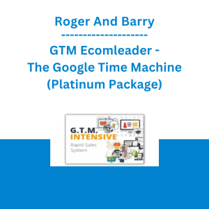 Roger And Barry - GTM Ecomleader - The Google Time Machine (Platinum Package)