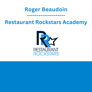 Roger Beaudoin - Restaurant Rockstars Academy