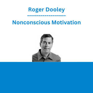Roger Dooley - Nonconscious Motivation