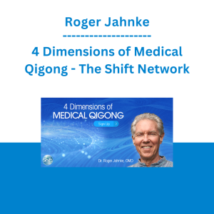 Roger Jahnke - 4 Dimensions of Medical Qigong - The Shift Network