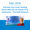 Roger Jahnke - Activate Your Inner Healing Elixirs With the 10 Phases of Qi Cultivation - The Shift Network
