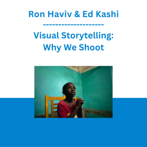 Ron Haviv & Ed Kashi - Visual Storytelling: Why We Shoot