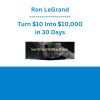 Ron LeGrand - Turn $10 Into $10,000 in 30 Days