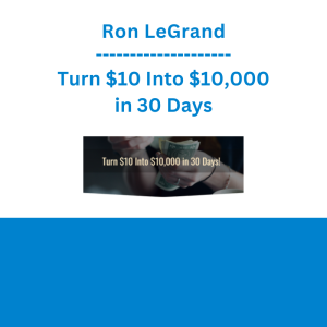 Ron LeGrand - Turn $10 Into $10,000 in 30 Days