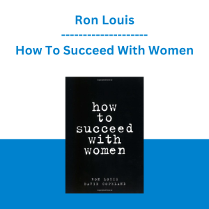 Ron Louis - How To Succeed With Women