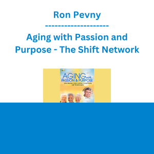 Ron Pevny - Aging with Passion and Purpose - The Shift Network