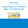 Ron Pevny - Transforming Your Journey of Aging - The Shift Network