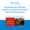Ron Scott - Psychotherapy with Gay, Lesbian and Bisexual Clients 1: Historical Perspectives