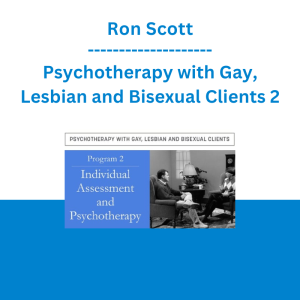 Ron Scott - Psychotherapy with Gay, Lesbian and Bisexual Clients 2: Individual Assessment and Psychotherapy