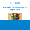 Rose Carol - Ayurveda Fundamentals In-depth 2023