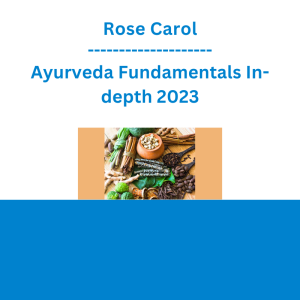 Rose Carol - Ayurveda Fundamentals In-depth 2023