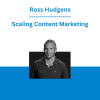 Ross Hudgens - Scaling Content Marketing