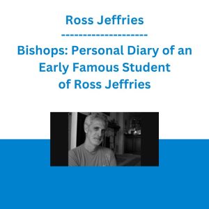 Ross Jeffries - Bishops: Personal Diary of an Early Famous Student of Ross Jeffries