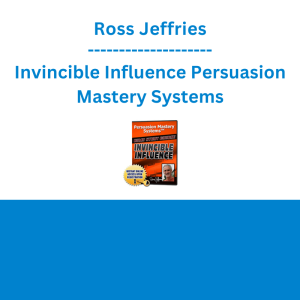 Ross Jeffries - Invincible Influence Persuasion Mastery Systems