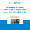 Ross Jeffries - Persuasion Mastery - Persuasion In Action Total Immersion Video Collection