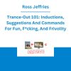 Ross Jeffries - Trance-Out 101: Inductions, Suggestions And Commands For Fun, F*cking, And Frivolity
