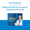 Roy Benaroch - Medical School for Everyone: Grand Rounds Cases