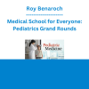 Roy Benaroch - Medical School for Everyone: Pediatrics Grand Rounds