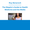 Roy Benaroch - The Skeptic's Guide to Health Medicine and the Media
