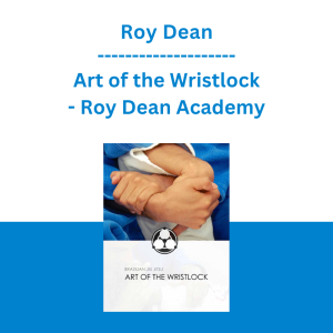 Roy Dean - Art of the Wristlock - Roy Dean Academy