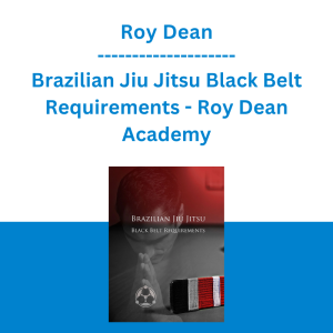 Roy Dean - Brazilian Jiu Jitsu Black Belt Requirements - Roy Dean Academy
