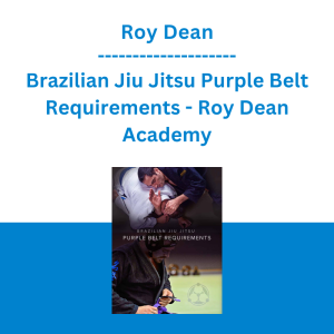 Roy Dean - Brazilian Jiu Jitsu Purple Belt Requirements - Roy Dean Academy