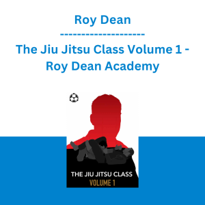 Roy Dean - The Jiu Jitsu Class Volume 1 - Roy Dean Academy