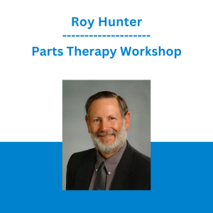 Roy Hunter - Parts Therapy Workshop