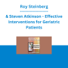 Roy Steinberg & Steven Atkinson - Effective Interventions for Geriatric Patients: Dementias, Challenging Behaviors & More