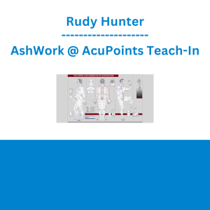 Rudy Hunter - AshWork @ AcuPoints Teach-In