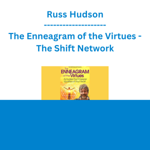 Russ Hudson - The Enneagram of the Virtues - The Shift Network