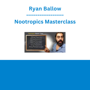 Ryan Ballow - Nootropics Masterclass